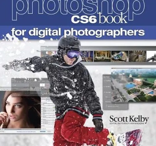 The Adobe Photoshop Cs6 Book for Digital Photographers