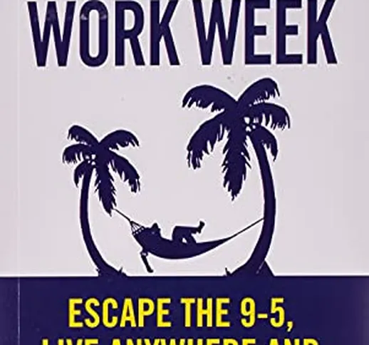 The 4-Hour Work Week: Escape the 9-5, Live Anywhere and Join the New Rich [Lingua inglese]...