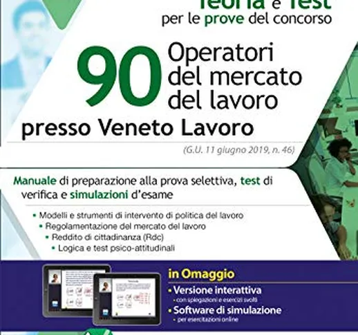90 operatori del mercato del lavoro presso Veneto Lavoro. Manuale di preparazione, test di...