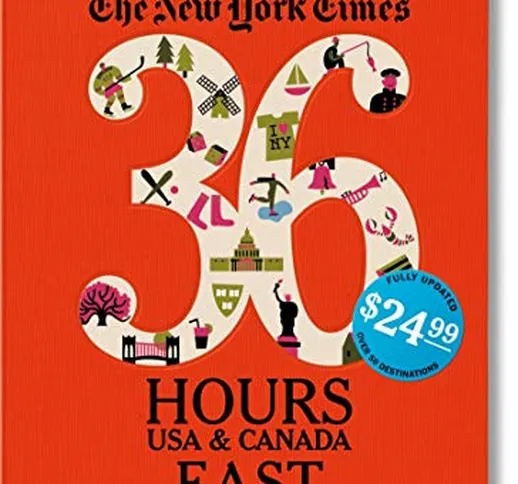 The New York Times. 36 hours. Usa & Canada. East [Lingua Inglese]: VA