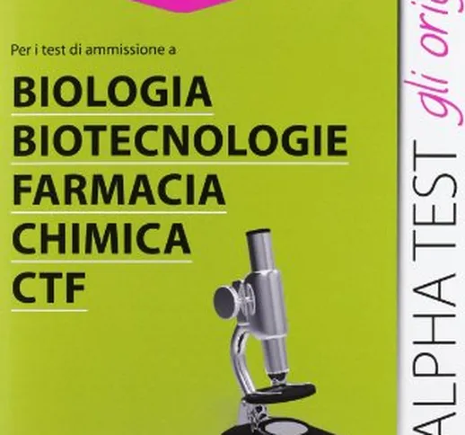 Alpha Test. Teoritest 13. Manuale per i test di ammissione a Biologia, Biotecnologie, Farm...