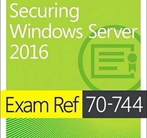 Exam Ref 70-744: Securing Windows Server 2016