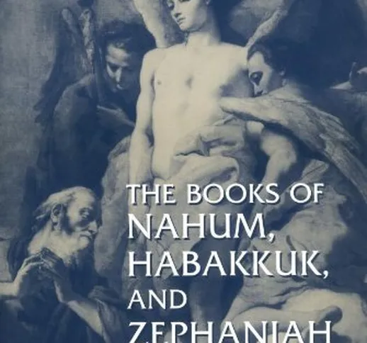 The Books of Nahum, Habakkuk, and Zephaniah (New International Commentary on the Old Testa...