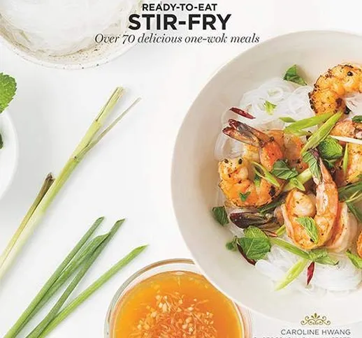 Stir-Fry: Over 70 Delicious One-Wok Meals