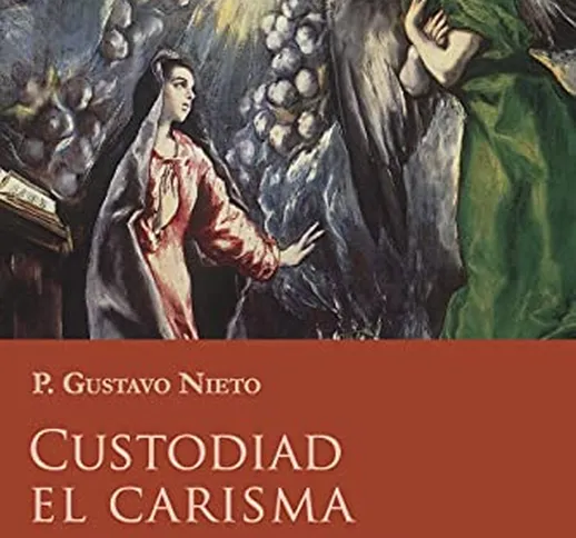 Custodiad el Carisma: Cartas Circulares y otros escritos del P. Gustavo Nieto - Tomo II