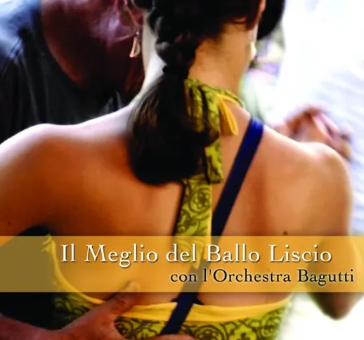 Il Meglio Del Ballo Liscio Con L'orchestra Bagutti