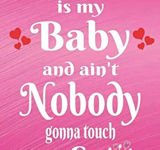 Bernadette is my Baby and ain't Nobody gonna touch Her: Blank Lined Notebook For Girlfrien...