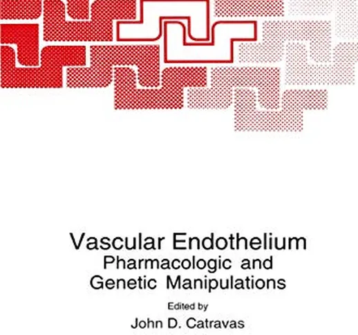 Vascular Endothelium: Pharmacologic and Genetic Manipulations (Nato Science Series A: Book...