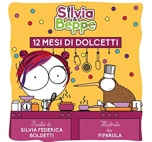 Silvia & Beppe. 12 mesi di dolcetti