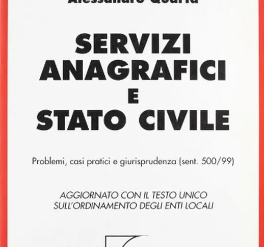 Servizi anagrafici e stato civile. Problemi, casi pratici e giurisprudenza (sent. 500/99)....