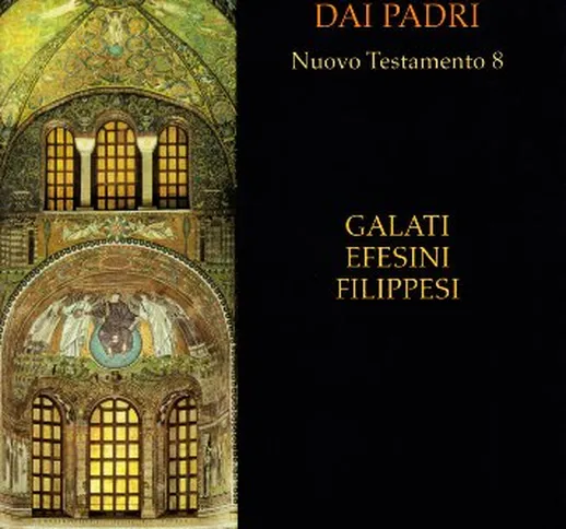 La Bibbia commentata dai Padri. Nuovo Testamento. Galati, Efesini, Filippesi (Vol. 8)