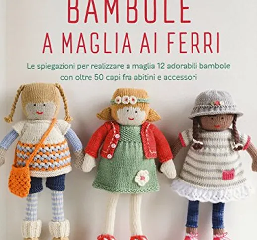 Bambole a maglia ai ferri. Ediz. a colori