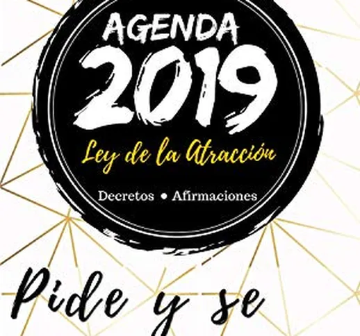 Agenda 2019 Ley de la Atracción: Decretos y Afirmaciones (Spanish Edition)