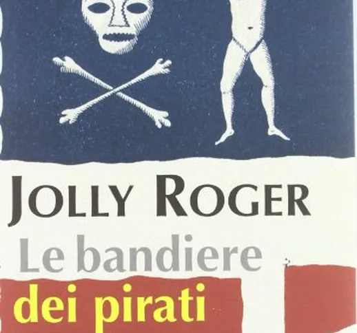 Jolly Roger. Le bandiere dei pirati