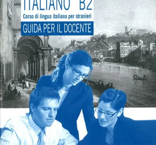 Affresco italiano B2. Corso di lingua italiana per stranieri. Guida per il docente