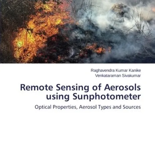 Remote Sensing of Aerosols using Sunphotometer: Optical Properties, Aerosol Types and Sour...