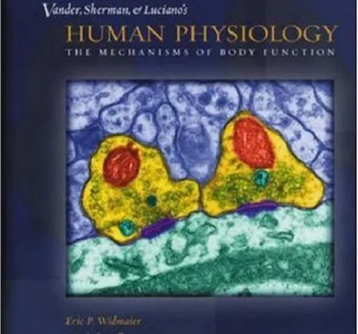 Vander et al's Human Physiology: The Mechanisms of Body Function by Eric P. Widmaier (2003...