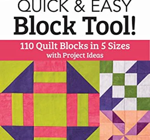 The New Quick & Easy Block Tool!: 110 Quilt Blocks in 5 Sizes With Project Ideas - Packed...