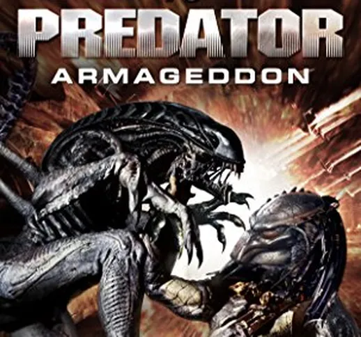 Alien vs. Predator: Armageddon (The Rage War #3): The Rage War Book 3