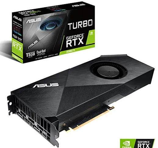 ASUS Turbo GeForce RTX 2080 Ti 11 GB GDDR6, Scheda Video Gaming e Workstation, Dissipatore...