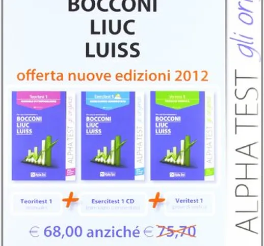 Alpha Test. Kit 3 libri per i test di ammissione a Bocconi, Liuc, Luiss (Manuale, esercizi...