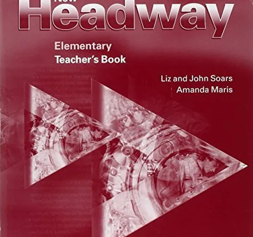 New Headway: Elementary Third Edition: Teacher's Book: Six-level general English course fo...