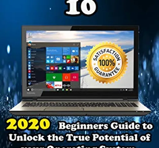 Windows 10: 2020 Beginners Guide to Unlock the True Potential of your Operating System 50...