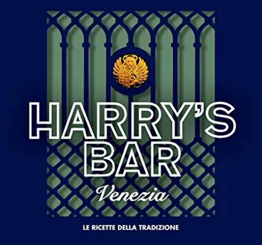 Harry's Bar Venezia: Le ricette della tradizione