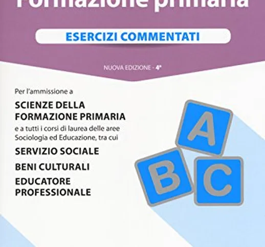 Alpha Test. Formazione primaria. Esercizi commentati. Con software