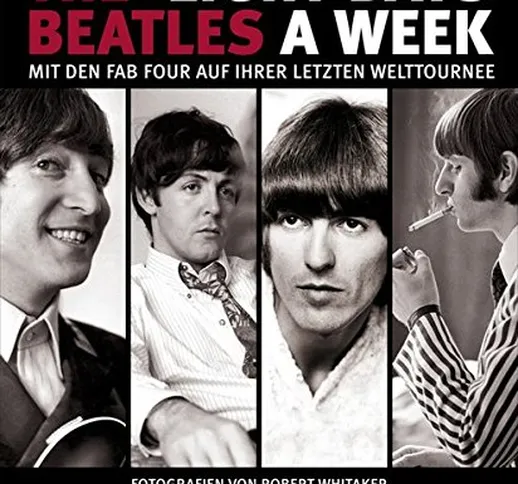 The Beatles: Eight Days A Week: Mit den Fab Four auf ihrer letzten Welttournee