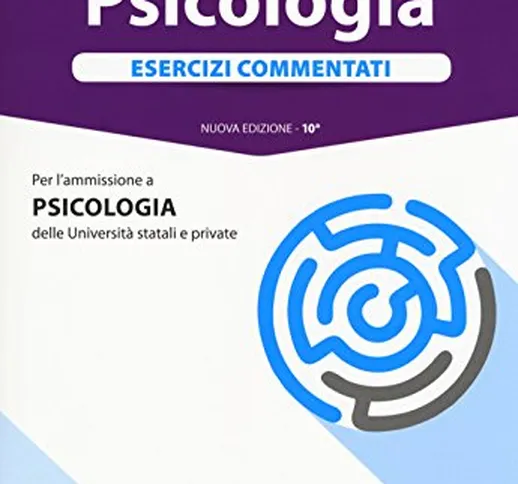 Alpha Test. Psicologia. Esercizi commentati. Con software