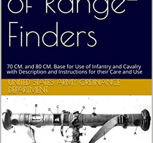 Handbook of Range-Finders: 70 CM. and 80 CM. Base for Use of Infantry and Cavalry with Des...