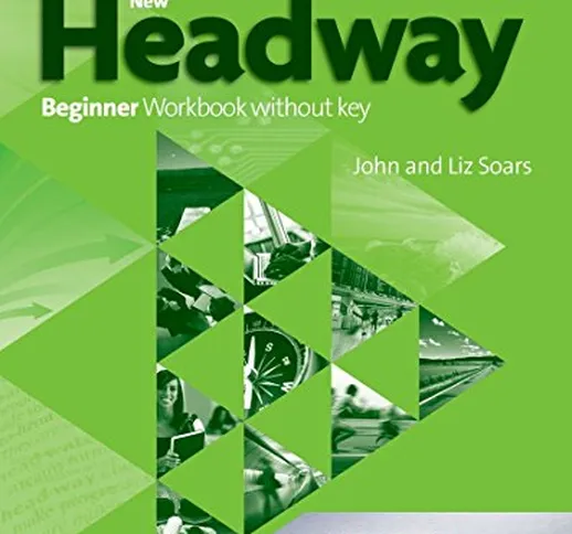 New Headway: Beginner A1: Workbook + iChecker without Key: The world's most trusted Englis...