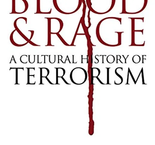 Blood and Rage: A Cultural history of Terrorism (English Edition)