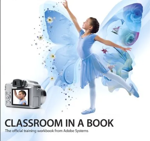 Adobe Photoshop Elements 7 Classroom in a Book: The Official Training Workbook from Adobe...