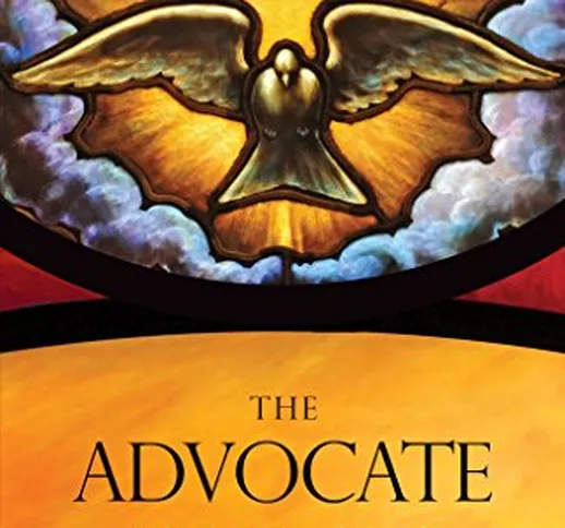 The Advocate: The Spirit of Truth in the Life of the Individual Christian