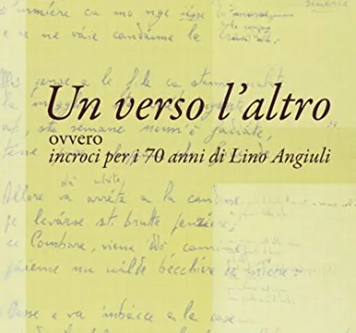 Un verso l'altro ovvero incroci per i 70 anni di Lino Angiuli