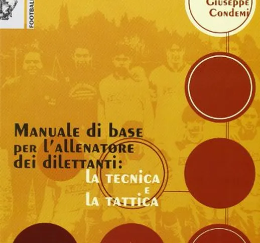 Manuale di base per l'allenatore dei dilettanti: la tecnica e la tattica