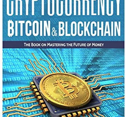 Cryptocurrency: Bitcoin & Blockchain: 4 Books in 1