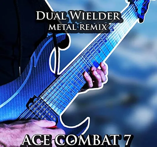 Dual Wielder (From "Ace Combat 7") [Metal Remix]