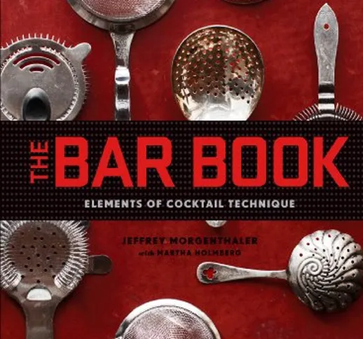 The Bar Book: Elements of Cocktail Technique (English Edition)