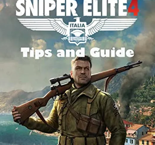 Sniper Elite 4 Tips and Guide: Sniper Elite 4 Walkthrough for New Players (English Edition...
