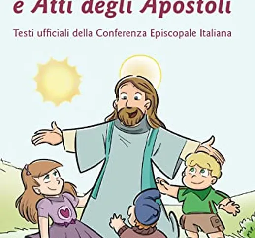 Vangelo e Atti degli Apostoli. Nuova versione ufficiale della Conferenza Episcopale Italia...