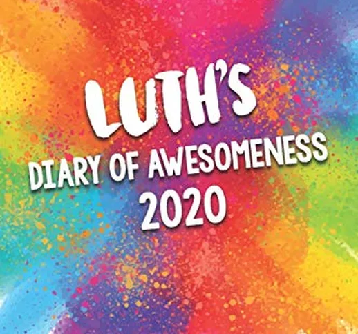 Luth's Diary of Awesomeness 2020: Unique Personalised Full Year Dated Diary Gift For A Boy...