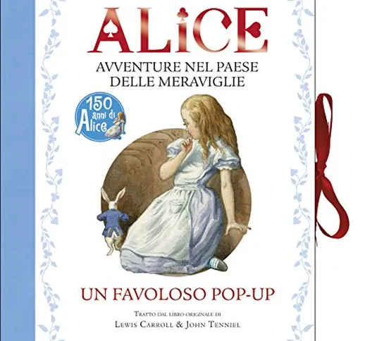 Alice. Avventure nel paese delle meraviglie. Libro pop-up. Ediz. illustrata