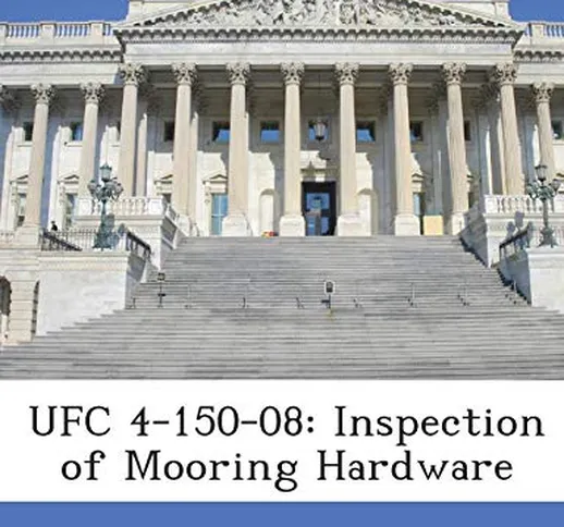 Ufc 4-150-08: Inspection of Mooring Hardware