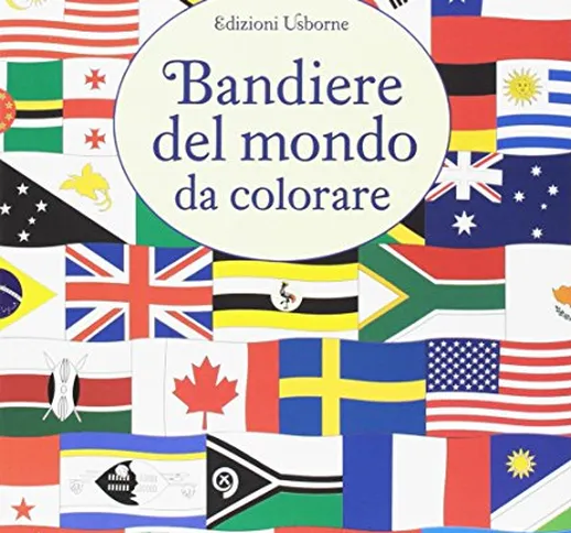 Le bandiere del mondo da colorare. Ediz. illustrata