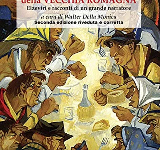 Storie e leggende della vecchia Romagna. Elzeviri e racconti di un grande narratore