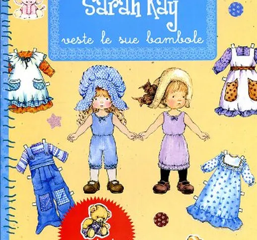 Sarah Kay veste le sue bambole. Con stickers. Ediz. illustrata