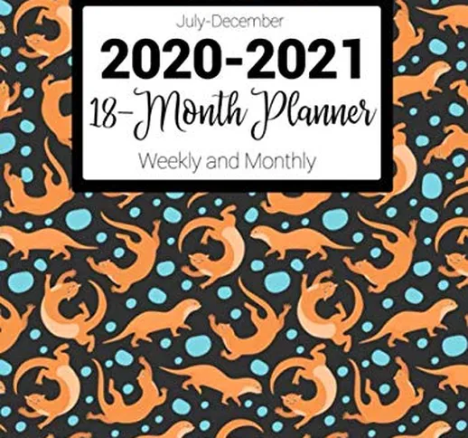 July-December 2020-2021 18-Month Planner: Brown Otter Bubbles Monthly and Weekly 18 Month...